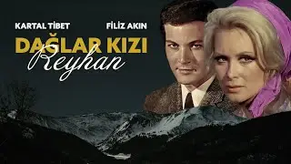Dağlar Kızı Reyhan | Kartal Tibet, Filiz Akın, Ömer Dönmez | Tek Parça Türk Filmi