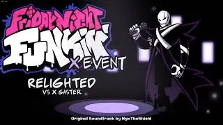 Friday Night Funkin X Event OST - Relighted [Vs XGaster]