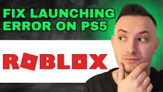 How To Fix Roblox Not Launching PS5 (2024) - QUICK GUIDE!