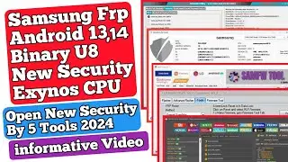 Samsung frp Android 13 binary U8 New Security Exynos CPU | Try to Open New Security by 5 tools