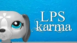 ⋄ LPS: Karma - A Short Skit ⋄ || LPSinfinity