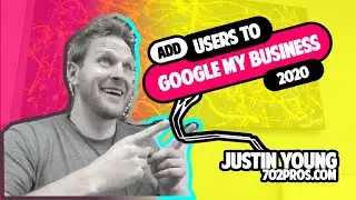 How to Add Users to Google My Business 2020|Google My Business is My Business|Justin Young 702 Pros