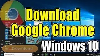 How To Download And Install Google Chrome On Windows 10 - Download Google Chrome