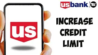 How to Increase Credit Limit in US Bank (Full Guide)