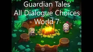 Guardian Tales All Dialogue Choices World 7
