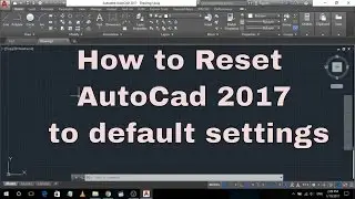 How to reset AutoCAD default Settings By | AutoCAD 2017 Tutorials