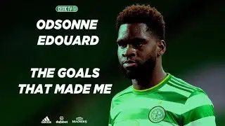 The Goals That Made Me with Celtics Odsonne Edouard