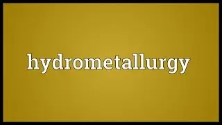 Hydrometallurgy Meaning