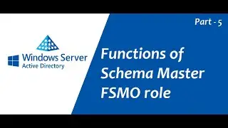 Active Directory for Beginners : Part - 5 (Schema Master FSMO Role)
