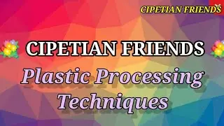 Plastic Processing Techniques || Types of Plastics Processing ||