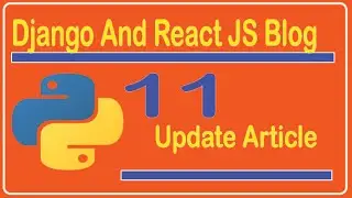 11. Update Article - Django And React JS Blog