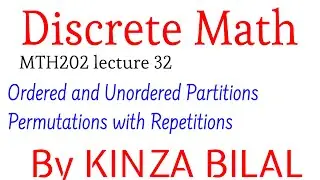 Discrete Math #32 | Ordered and unordered partitions | Permutations with repitition | Kinza Bilal