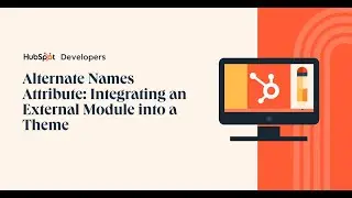 Using HubSpot's Alternate Names Attribute: Integrating an External Module into a Theme