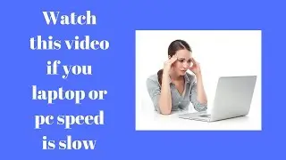 How to increase Speed of pc or Laptop