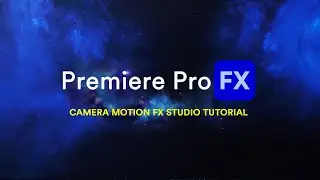 CAMERA MOTION FX STUDIO Tutorial for Premiere Pro FX for Adobe Premiere Pro