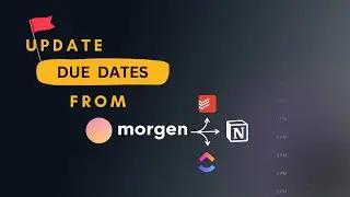 Update due dates from Morgen back to Notion, Todoist and ClickUp