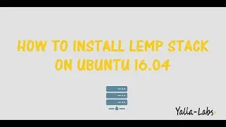 How To Install  LEMP Stack (Linux, Nginx, MySQL, PHP) On Ubuntu 16.04