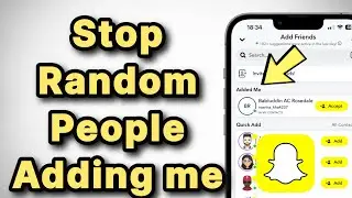 How to Stop Random people adding you on Snapchat