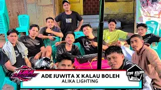 DJ ADE JUWITA X KALAU BOLEH - MR EWIK X ALIKA LIGTING