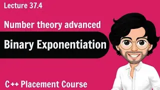 Binary Exponentiation - Number Theory Advanced | C++ Placement Course | Lecture 37.4