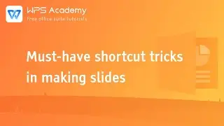 [WPS Academy] 1.7.9 PPT: Must have shortcut tricks in making slides