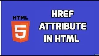 How to use href attribute in HTML | HTML5 Tutorial