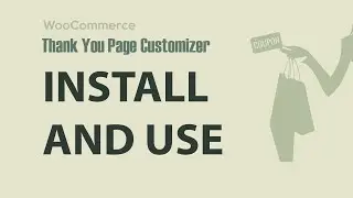 WooCommerce Thank You Page Customizer - Install and Use