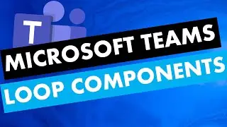 Loop Components? - New Microsoft Teams Feature