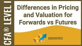 CFA® Level I Derivatives - Futures Pricing and Valuation (differences from forwards)