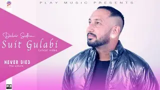 SUIT GULABI (Lyrical Video) | Dalvir Sidhu | Nitish Raizada |  N21 | Never Died | Punjabi songs 2022