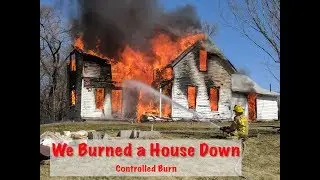 Burning a House Down - With Firefighters