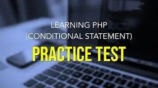 Conditional Statement (Practice Test) | Learning PHP