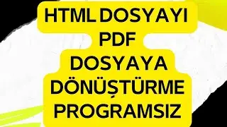 HTML DOSYAYI PDF DOSYAYA DÖNÜŞTÜRME PROGRAMSIZ