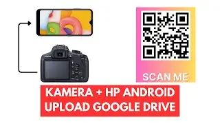 Cara Buat Hasil Foto Kamera Otomatis Masuk Google Drive - Pake Kamera DSLR/Mirrorless dan HP Android