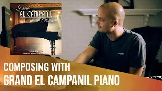 Composing With The Grand El Campanil Piano