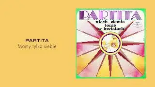 Partita - Mamy tylko siebie [Official Audio]