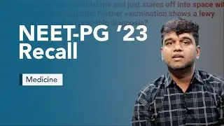 Exam Recall Series (NEET-PG  '23) - Medicine