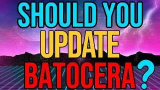 Should You Update Batocera ? | Retro Gaming Guy Batocera Version Update