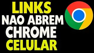 Não Consigo Abrir Links no Google Chrome no Celular