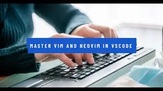 Boost Your Workflow: Using Vim in VS Code