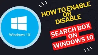 How to Enable or Disable Search Box on Windows 10