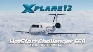 X-Plane 12 | HotStart CL650 | As Real as it Gets