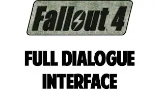 FALLOUT 4 | Mod | Full Dialogue Interface