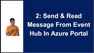 2: Send And Read Message From Event Hub in Azure Portal | Azure Event Hub Tutorial