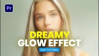 Create Dreamy Glow Effect in Premiere Pro in Minutes! (Easy Tutorial)