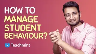 Managing Student Behaviour in Classroom | Classroom Management Tips | Teachmint