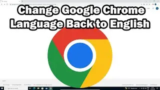 How to Change Google Chrome Language Settings to English or Any other Language - 2024