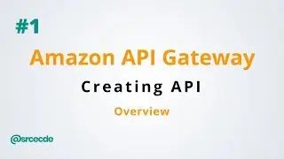 Create API using AWS API Gateway service - Amazon API Gateway p1