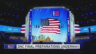 Final preparations underway for Democratic National Convention in Chicago