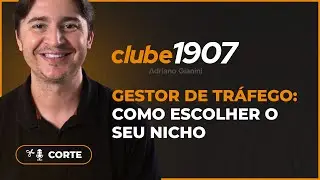 GESTOR DE TRÁFEGO: COMO ESCOLHER O SEU NICHO I CORTES CLUBE1907